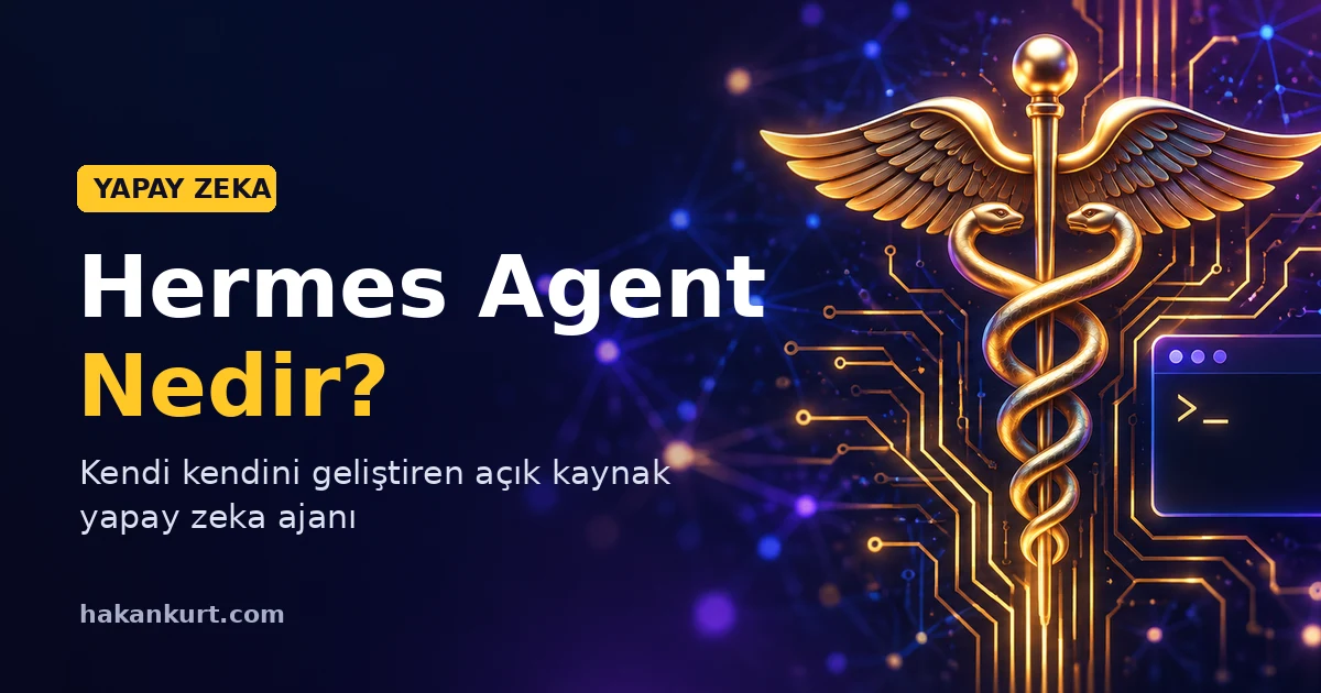 Hermes Agent Nedir? Kendi kendini geliştiren açık kaynak yapay zeka ajanı